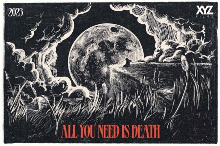 Black and white movie poster for All You Need Is Death. Movie title in red and centered in the bottom of the poster. XYZ Films logo put on the top right corner of the image. The year 2023 put on the top left corner. The image has two characters on a cliff looking at a moon surrounded by clouds.